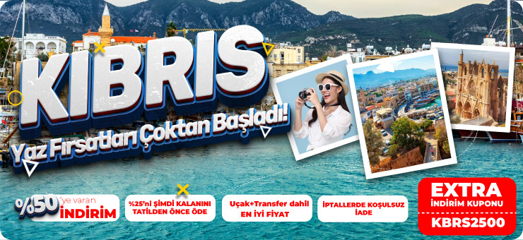 Kıbrıs tatili fırsatları ve %50'ye varan indirim kampanyası