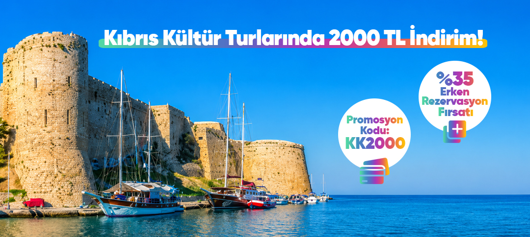 Kıbrıs Kültür Turlarında 2000 TL İndirim ve Erken Rezervasyon Kampanya Afişi – Tatilkaresi