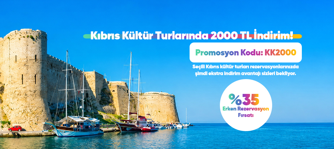 kıbrıs kültür turlarında 2000 tl indirim ve %35 erken rezervasyon fırsatı