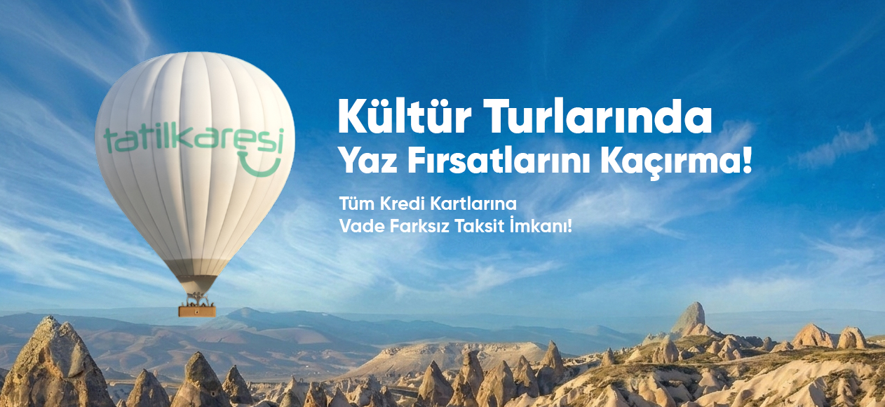 Tatilkaresi kültür turları yaz fırsatları bannerı – Kapadokya sıcak hava balonları manzarası ile vade farksız taksit imkanı