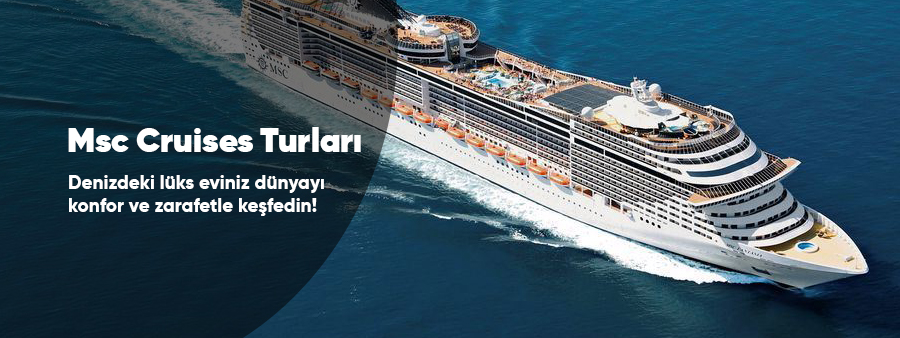 Tatilkaresi MSC Cruises turları lüks gemi seyahati ve cruise turu