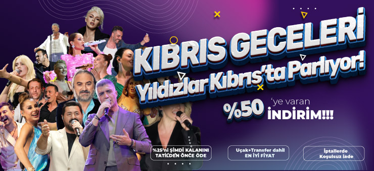 “KIBRIS GECELERİ Yıldızlar Kıbrıs’ta Parlıyor!”
