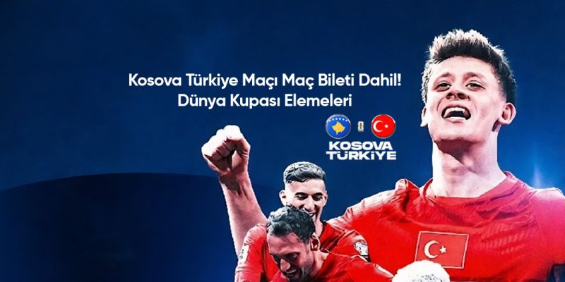 Türkiye Kosova - Maç Bileti Dahil - Dünya Kupası Elemeleri Final Türk Havayolları ile 1 gece